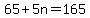 65 + 5n = 165