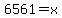 6561+=+x