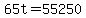 65t+=+55250