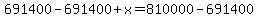 691400-691400%2Bx=810000-691400