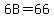 6B+=+66