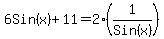 6Sin%28x%29+%2B+11=+2%281%2FSin%28x%29%29