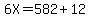 6X=582%2B12