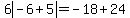 6abs%28-6+%2B+5%29=-18+%2B+24