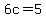 6c+=+5