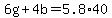 6g+%2B+4b+=+5.8%2A40