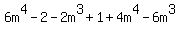 6m^4 - 2 - 2m^3 + 1 + 4m^4 - 6m^3