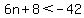 6n%2B8+%3C+-42