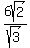 6sqrt(2)/sqrt(3)