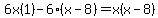6x%281%29-6%28x-8%29=x%28x-8%29