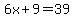 6x+9=39
