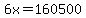 6x=160500
