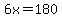 6x=180