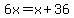6x=x+36