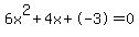 6x%5E2%2B4x%2B-3+=+0