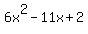 6x^2-11x+2