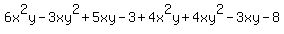 6x%5E2y+-+3xy%5E2+%2B+5xy+-+3+%2B4x%5E2y+%2B+4xy%5E2+-+3xy+-+8