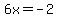 6x+=+-2