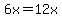 6x+=+12x