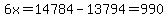 6x+=+14784-13794+=+990