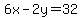6x-2y=32