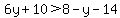 6y%2B10+%3E+8-y-14