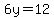 6y=12