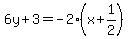 6y+%2B++3+=+-+2+%28+x+%2B+1%2F2%29