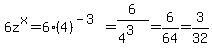 6z^x=6(4)^(-3)=6/(4^3)=6/64=3/32