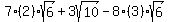 7%282%29sqrt%286%29%2B3sqrt%2810%29-8%283%29sqrt%286%29