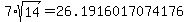 7%2Asqrt%2814%29=26.1916017074176