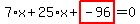 7%2Ax%2B25%2Ax%2Bhighlight_red%28+-96+%29=0