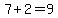 7+2=9