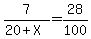 7/(20+X)=28/100