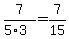 7%2F%285%2A3%29+=+7%2F15