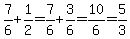 7/6+1/2=7/6+3/6=10/6=5/3