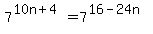 7%5E%2810n+%2B+4%29=+7%5E%2816-24n%29