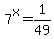 7%5Ex+=+1%2F49