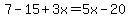 7-15%2B3x=5x-20