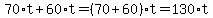 70%2At+%2B+60%2At+=+%2870%2B60%29%2At+=+130%2At