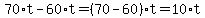 70%2At+-+60%2At+=+%2870-60%29%2At+=+10%2At