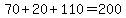 70+%2B+20+%2B+110=200