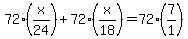 72%28x%2F24%29%2B72%28x%2F18%29=72%287%2F1%29