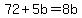 72+%2B+5b+=+8b