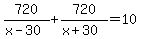 720%2F%28x-30%29%2B720%2F%28x%2B30%29=10