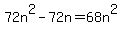 72n^2 - 72n = 68n^2