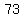 73