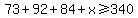 73+%2B+92+%2B+84+%2B+x+%3E=+340