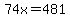 74x=481