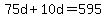 75d%2B10d=595